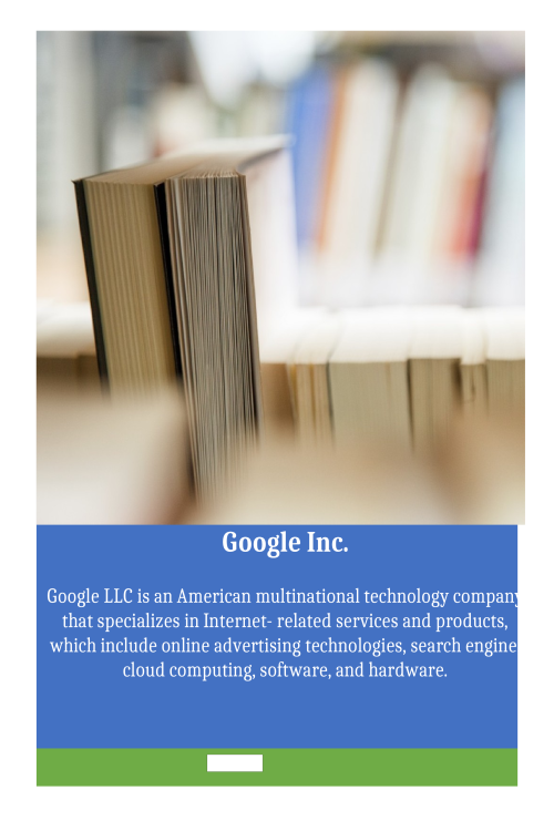 Google Inc. Google LLC is an American Multinational Technology Company